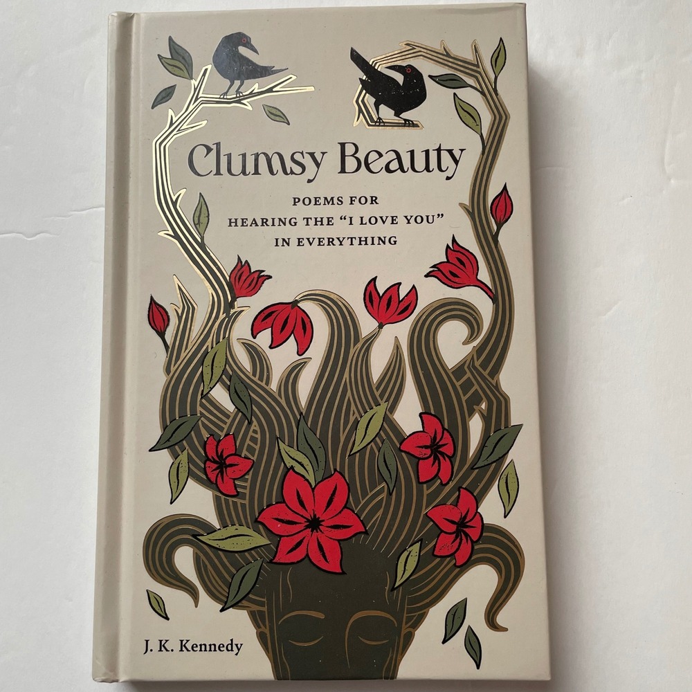 Clumsy Beauty: Poems for Hearing the "I Love You" in Everything